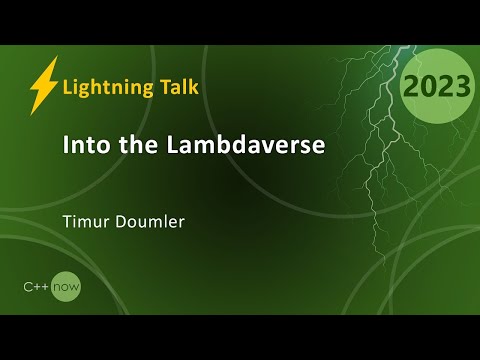 Lightning Talk: Into the Lambdaverse - Weird C++ Lambda Shenanigans - Timur Doumler - CppNow 2023