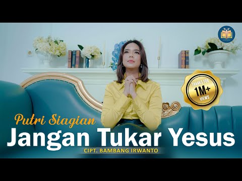 Putri Siagian - Jangan Tukar Yesus (Official Music Video)