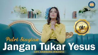 Download lagu Putri Siagian - Jangan Tukar Yesus mp3 Download lagu Putri Siagian - Jangan Tukar Yesus mp3