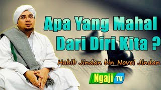 Download lagu Apa Yang Mahal Dari Diri Kita? || Habib Jindan bin Novel Jindan mp3 Download lagu Apa Yang Mahal Dari Diri Kita? || Habib Jindan bin Novel Jindan mp3