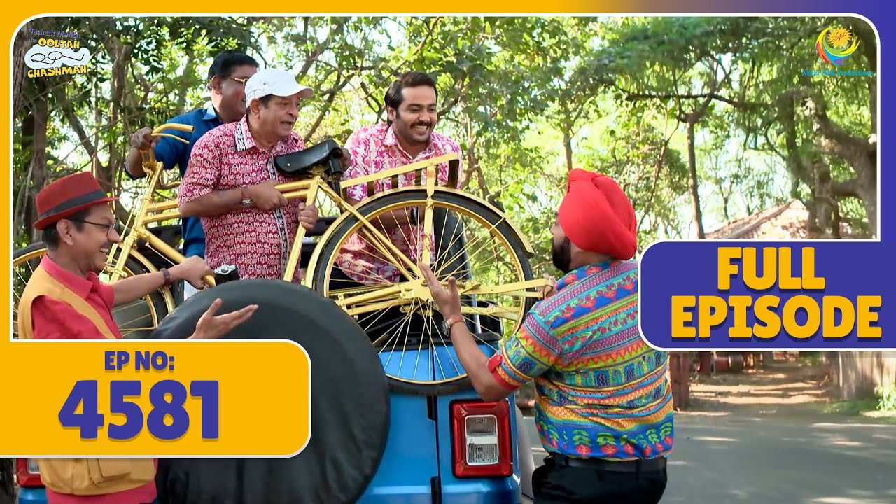 FULL EPISODE! 4581 - Abdul aur Cycle Ki Adla Badli! | Taarak Mehta Ka Ooltah Chashmah