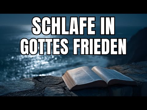 Schlafe in Frieden mit diesen Worten Gottes, um neue Kraft zu finden