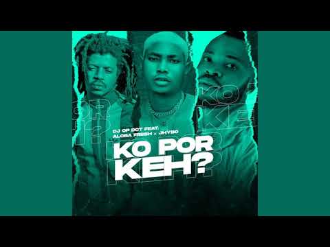 DJ OP Dot - Ko Por Keh (feat. Aloba Fresh & Jhybo) [Official Audio] |G46 AFRO BEATS