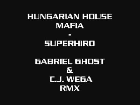 HUNGARIAN HOUSE MAFIA - SUPERHIRO (Gabriel Ghost & C.j. Wega RMX)