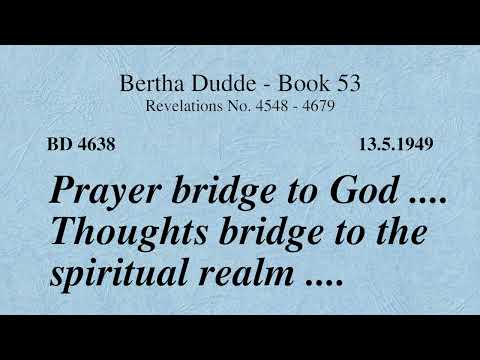BD 4638 - PRAYER BRIDGE TO GOD .... THOUGHTS BRIDGE TO THE SPIRITUAL REALM ....