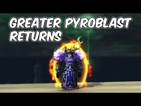 Greater Pyroblast Returns - Fire Mage PvP