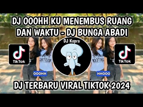 DJ OOOHH KU MENEMBUS RUANG DAN WAKTU { DJ BUNGA ABADI BOOTLEG } VIRAL TIKTOK 2024‼️BY AkmalRopik