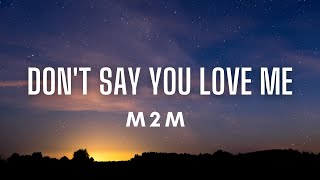 M2M - Don&#39;t Say You Love Me (Lyrics)