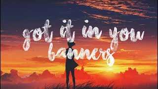 BANNERS - Got It In You (Lyrics)