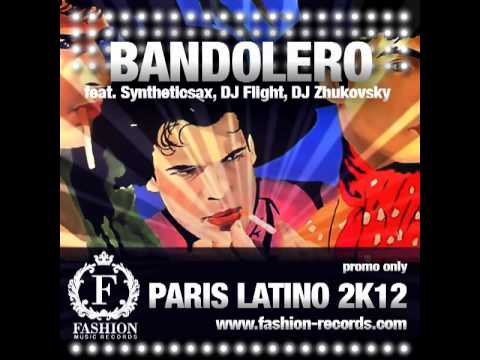 Bandolero feat. Syntheticsax, Dj Flight, Dj Zhukovsky - Paris Latino 2012 (Radio Edit)
