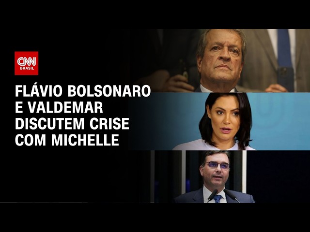 Flávio Bolsonaro e Valdemar discutem crise com Michelle após vídeo | BASTIDORES CNN