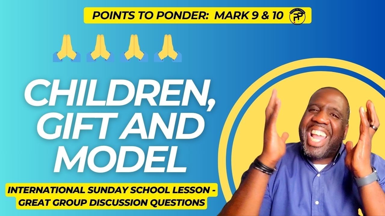 Sunday School Lesson - April 19, 2026 - Children - Gift and Model! (Mark 9 & 10)