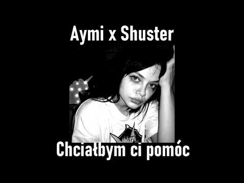Aymi x Shuster - Chciałbym Ci pomóc [Slowed Down]