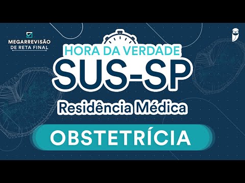 Hora da Verdade Obstetrícia SUS-SP Parte I - Aula para Residência Médica