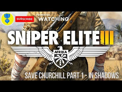 Sniper Elite 3 – Save Churchill - Part 1: In Shadows
