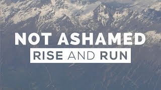 Rise and Run - Not Ashamed - Official Lyric Video