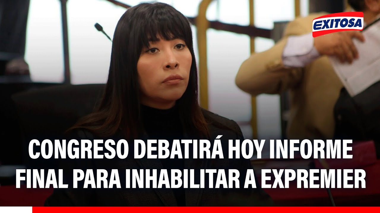 🔴🔵 Betssy Chávez: Congreso debatirá hoy informe final para inhabilitar a expremier por 10 años