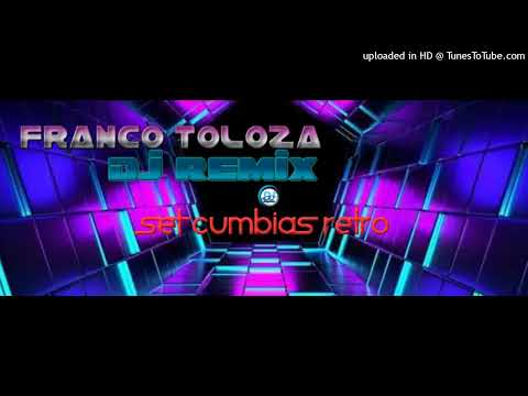 SET DE CUMBIAS RETRO DJ FRANCO TOLOZA 2023