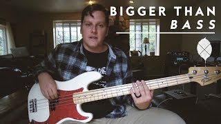 BIGGER THAN | Bass