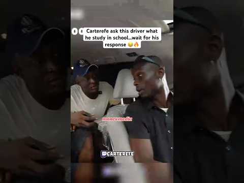 Carterefe ask this driver what he study in school…wait for his response 😂🔥 #carterefe #nigeria
