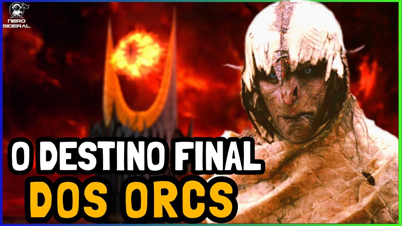 O QUE ACONTECEU COM OS ORCS APÓS O FIM DE O SENHOR DOS ANÉIS?