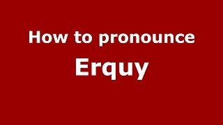 How to pronounce Erquy