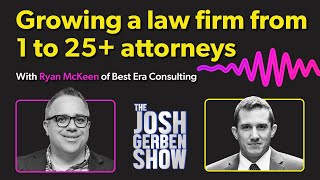 Growing a law firm from 1 to 25+ attorneys with Ryan McKeen