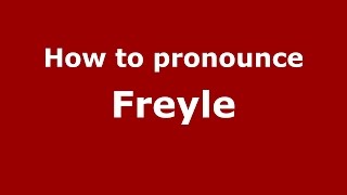 How to pronounce Freyle
