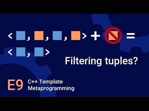 Transforming and Filtering tuples - Template Metaprogramming in C++ - E9