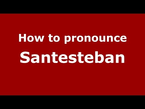 How to pronounce Santesteban