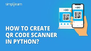 How to Create QR Code Scanner in Python? | Scanning QR Code In Python | Python Projects |Simplilearn