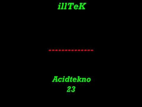 illTeK - Acidtekno 23.wmv