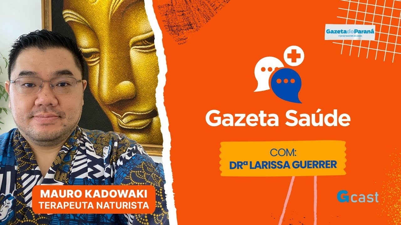 GAZETA SAÚDE – O TERAPEUTA NATURISTA MAURO KADOWAKI É O CONVIDADO DE LARISSA GUERRER