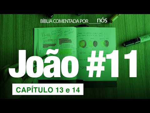 JOÃO COMENTADO POR _nós_ - dia #11 (Capítulos 13 e 14)