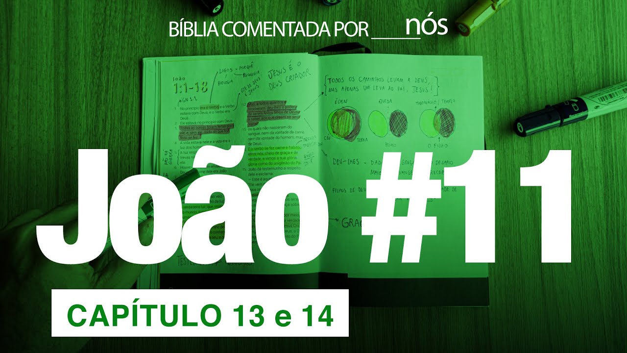 JOÃO COMENTADO POR _nós_ - dia #11 (Capítulos 13 e 14)