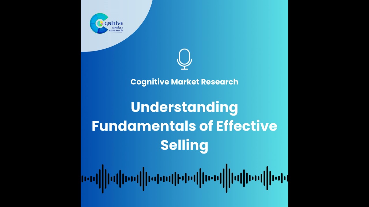 Understanding Fundamentals of Effective Selling: Key to Consumer Choice and Market Dynamics