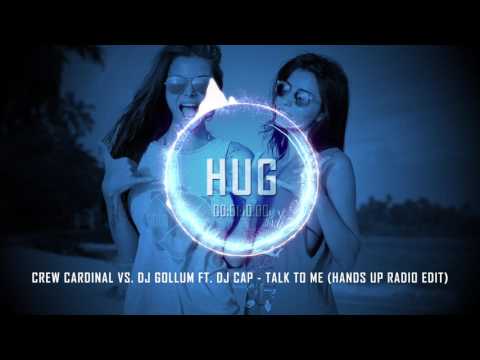 Crew Cardinal vs. DJ Gollum ft. DJ Cap - Talk to Me (Hands Up Radio Edit)