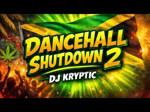 DANCEHALL SHUTDOWN MIX 2 || 30 MINS OF PURE HEAT - DJ KRYPTIC