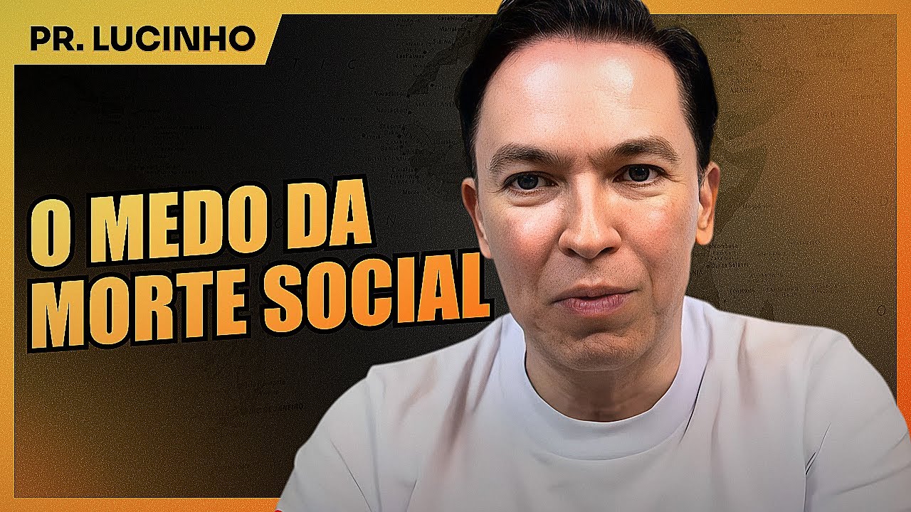 O medo da morte social | Pr. Lucinho Barreto