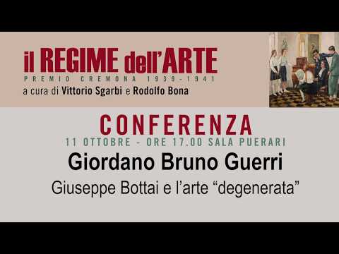 Giordano Bruno Guerri: Giuseppe Bottai e l’arte “degenerata”, 11 ottobre 2018.