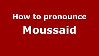 How to pronounce Moussaid