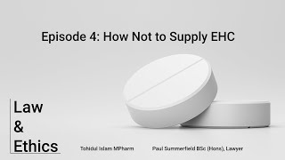 Law & Ethics with Paul Summerfield Episode 4 - How Not to Supply EHC