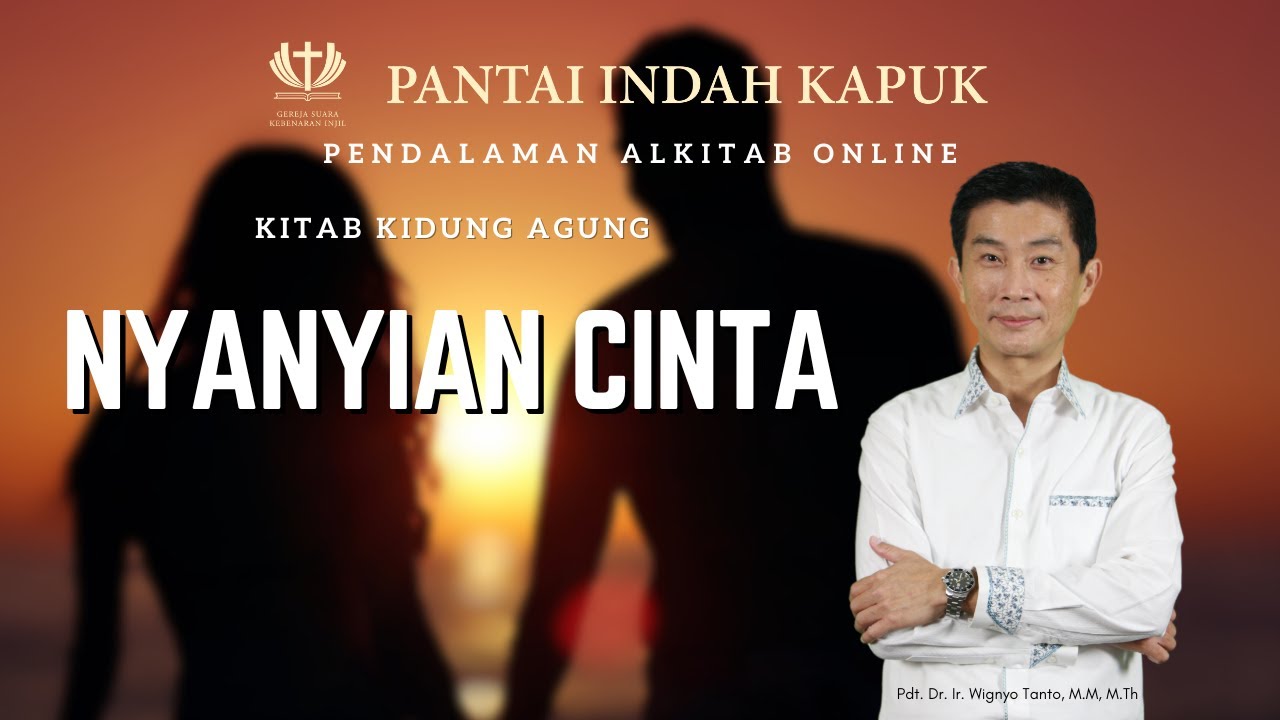 Kitab Kidung Agung – Nyanyian Cinta – Pdt. Dr. Ir. Wignyo Tanto, M.M, M.Th