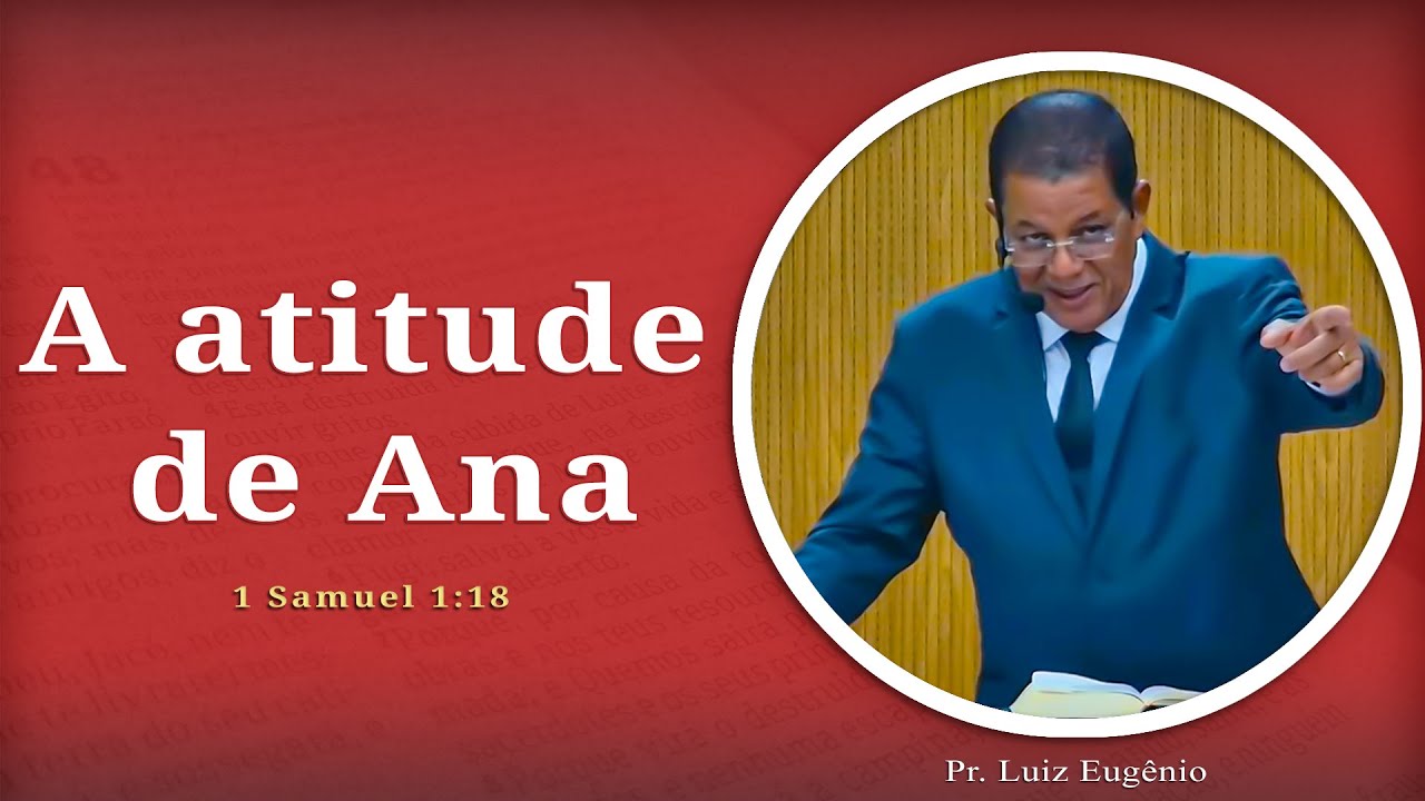Hannah's Attitude | 1 Samuel 1:18 | Pr. Luiz Eugênio