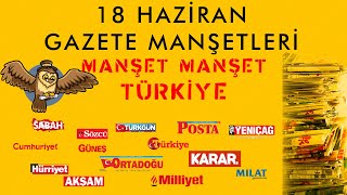 18 Haziran Gazete Manşetleri / Manşet Manşet Türkiye