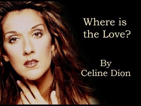 Celine Dion - Where is the Love (Audio with Lyrics)