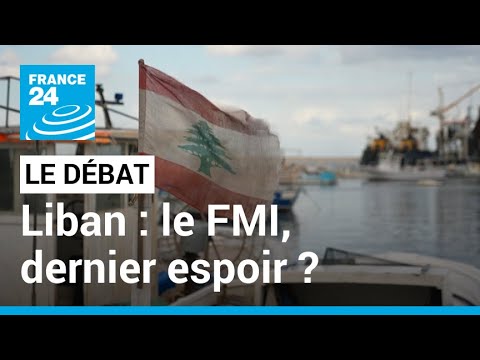 Liban : le FMI dernier espoir du pays paralysé par des crises politiques et économiques ?