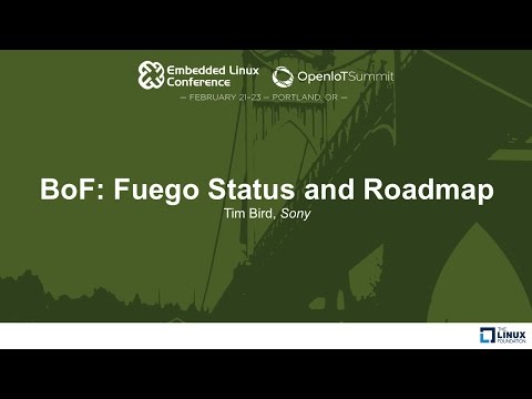 BoF: Fuego Status and Roadmap - Tim Bird, Sony