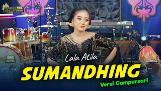 Download lagu LALA ATILA - SUMANDHING - Kembar Campursari mp3 Download lagu LALA ATILA - SUMANDHING - Kembar Campursari mp3