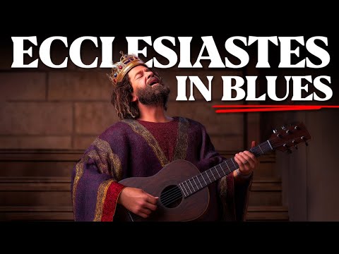 The book of Ecclesiastes was born to be Sung in Blues